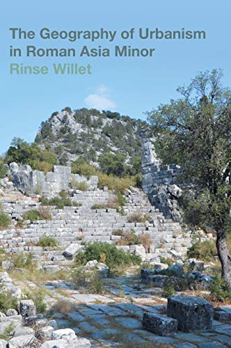The Geography of Urbanism in Roman Asia Minor [Hardcover]
