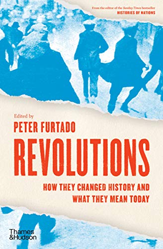 Revolutions How They Changed History and What They Mean Today [Hardcover]