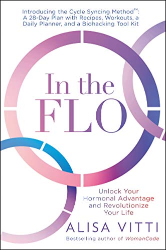 In the FLO Unlock Your Hormonal Advantage and Revolutionize Your Life [Paperback]