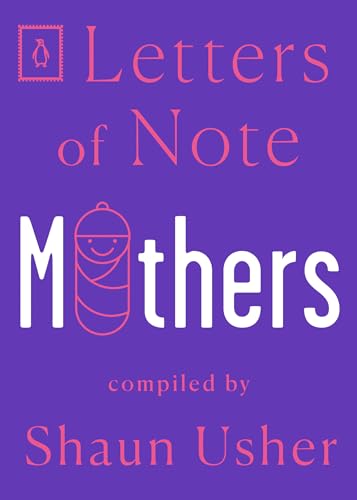 Letters of Note: Mothers [Paperback]