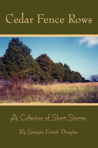 Cedar Fence Rows  A Collection of Short Stories [Paperback]
