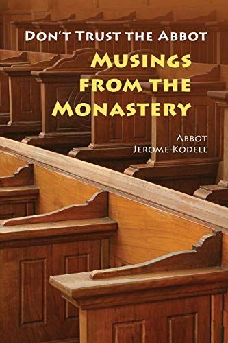 Don't Trust The Abbot Musings From The Monastery [Paperback]