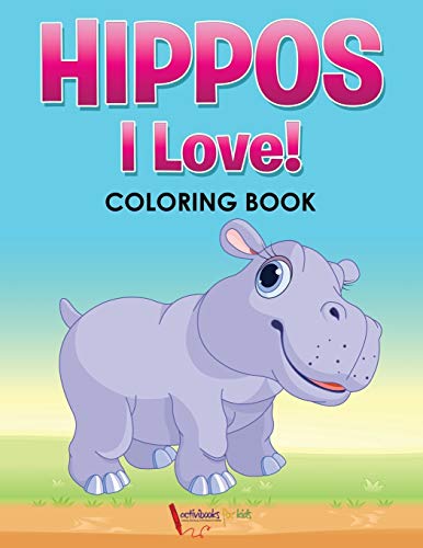 Hippos I Love Coloring Book [Paperback]