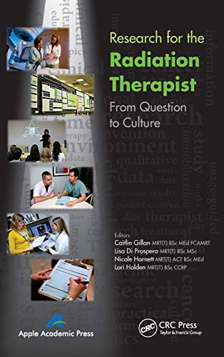 Research for the Radiation Therapist From Question to Culture [Hardcover]