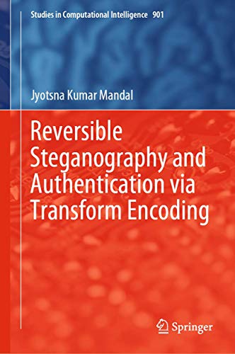 Reversible Steganography and Authentication via Transform Encoding [Hardcover]