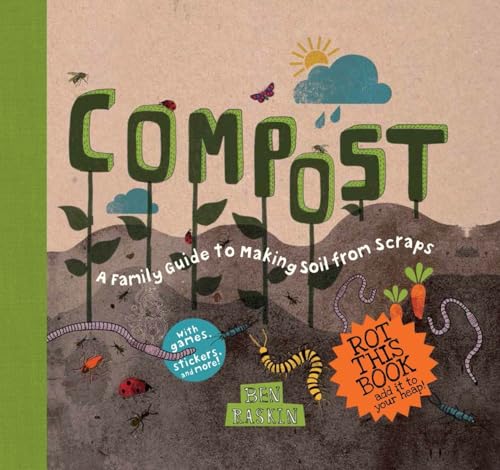 Compost A Family Guide to Making Soil from Scraps [Hardcover]