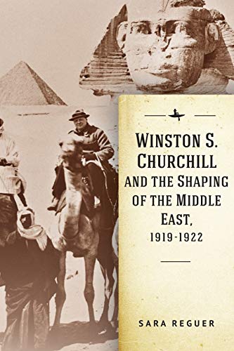 Winston S. Churchill and the Shaping of the Middle East, 1919-1922 [Paperback]