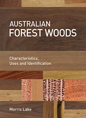 Australian Forest Woods Characteristics, Uses and Identification [Hardcover]