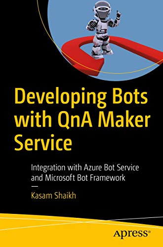 Developing Bots with QnA Maker Service Integration with Azure Bot Service and M [Paperback]