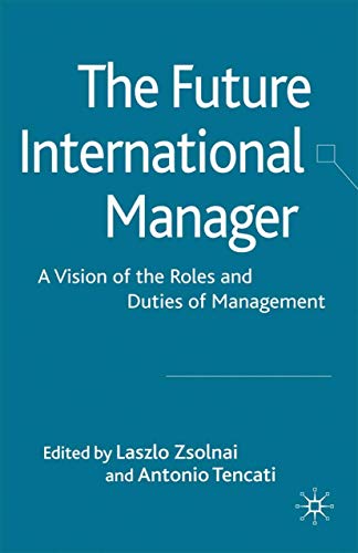 The Future International Manager A Vision of the Roles and Duties of Management [Paperback]