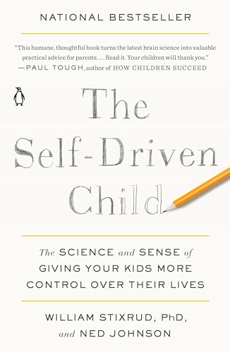 The Self-Driven Child The Science and Sense of Giving Your Kids More Control Ov [Paperback]