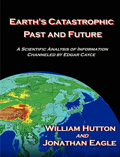 Earth's Catastrophic Past and Future  A Scientific Analysis of Information Chan [Paperback]