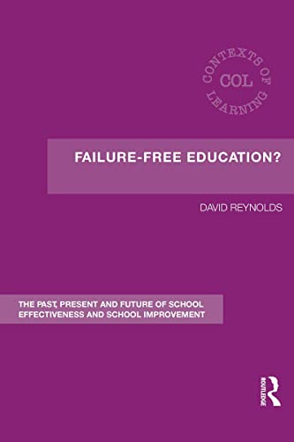 Failure-Free Education The Past, Present and Future of School Effectiveness an [Hardcover]