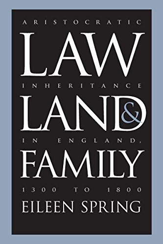 Law, Land, And Family Aristocratic Inheritance In England, 1300 To 1800 (studie [Paperback]