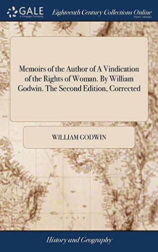 Memoirs Of The Author Of A Vindication Of The Rights Of Woman. By William Godwin
