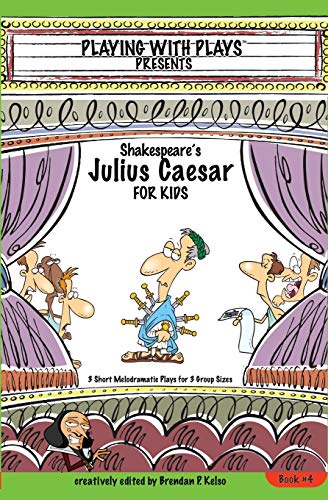 Shakespeare's Julius Caeser For Kids 3 Short Melodramatic Plays For 3 Group Siz [Paperback]