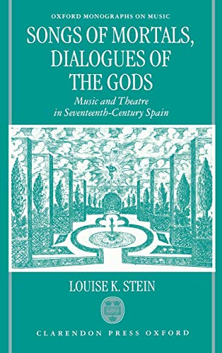 Songs of Mortals, Dialogues of the Gods Music and Theatre in Seventeenth-Centur [Hardcover]