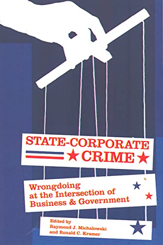 State-Corporate Crime Wrongdoing at the Intersection of Business and Government [Paperback]