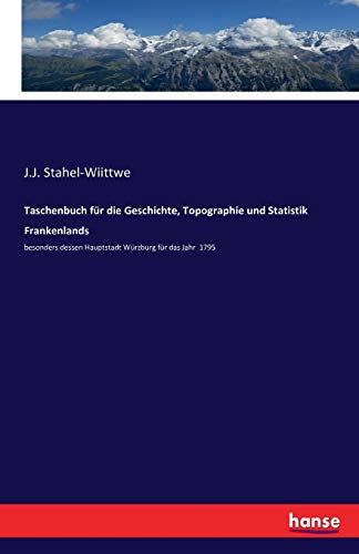 Taschenbuch Fr Die Geschichte, Topographie Und Statistik Frankenlands Besonder [Paperback]