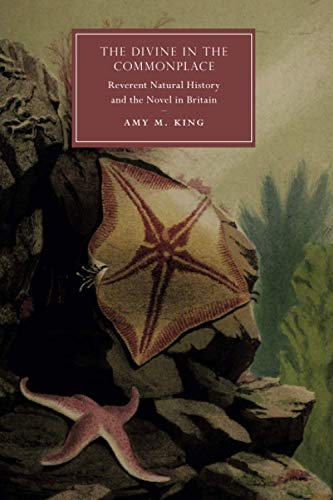 The Divine in the Commonplace Reverent Natural History and the Novel in Britain [Paperback]