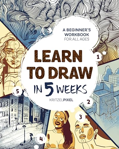 Learn to Draw in 5 Weeks A Beginner's Workbook for All Ages [Paperback]