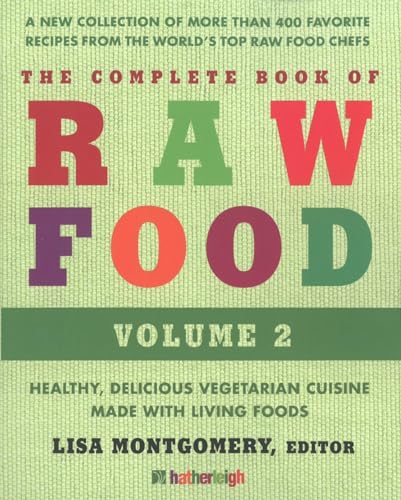 The Complete Book of Raw Food, Volume 2 A New Collection Of More Than 400 Favor [Paperback]