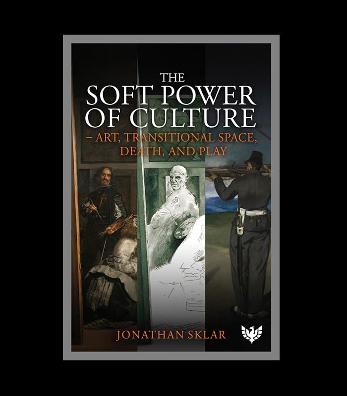 The Soft Power of Culture Art, Transitional Space, Death and Play [Paperback]