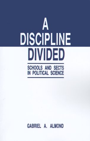 A Discipline Divided Schools and Sects in Political Science [Paperback]