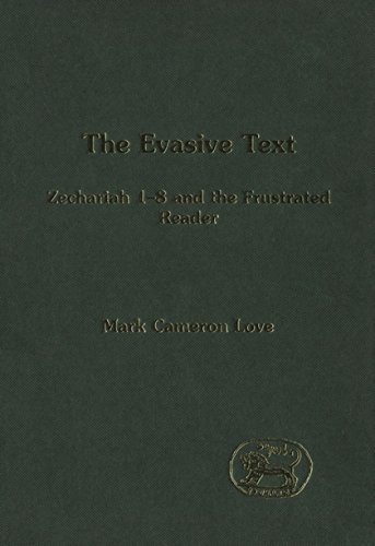 The Evasive Text Zechariah 1-8 and the Frustrated Reader [Hardcover]