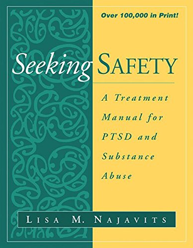 Seeking Safety A Treatment Manual for PTSD and Substance Abuse [Paperback]