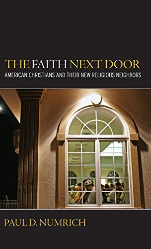 The Faith Next Door American Christians and Their New Religious Neighbors [Hardcover]