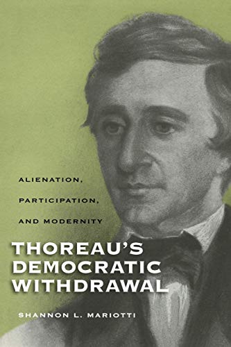 Thoreaus Democratic Withdrawal Alienation, Participation, and Modernity [Paperback]