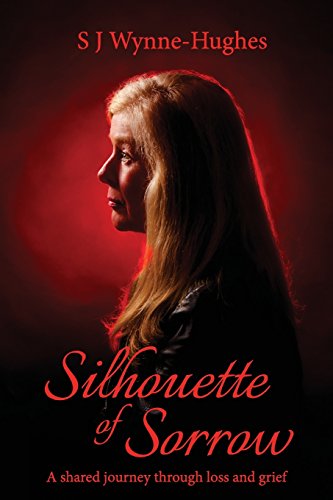 Silhouette of Sorrow  A Shared Journey Through Loss and Grief [Paperback]