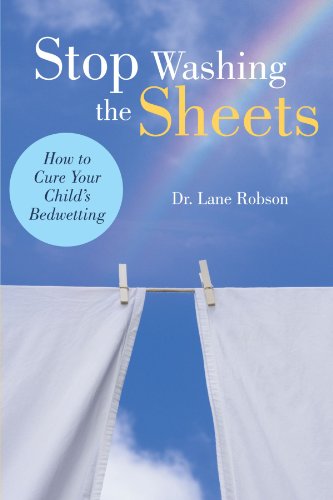 Stop Washing The Sheets How To Cure Your Child's Bedwetting [Paperback]