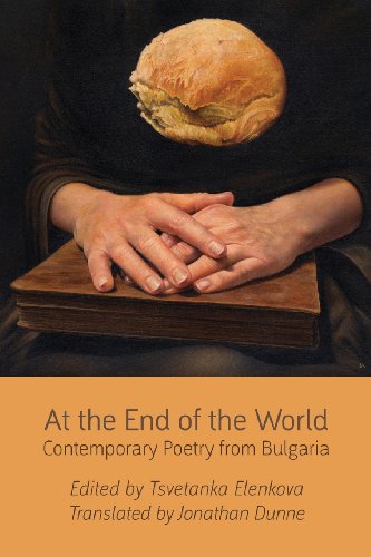 At The End Of The World Contemporary Poetry From Bulgaria [Paperback]