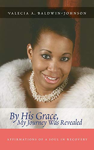 By His Grace My Journey Was Revealed Affirmations Of A Soul In Recovery [Paperback]