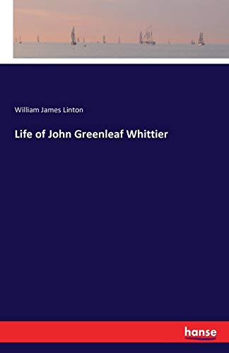 Life Of John Greenleaf Whittier [Paperback]