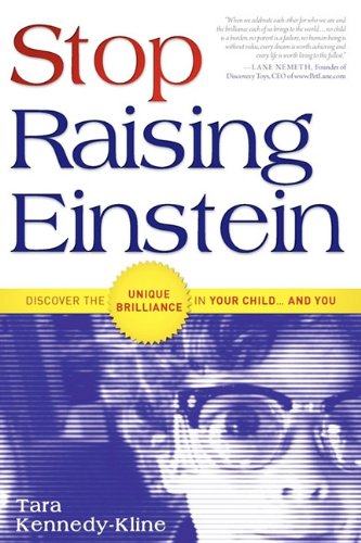 Stop Raising Einstein Discover The Unique Brilliance In Your Child...and You [Paperback]