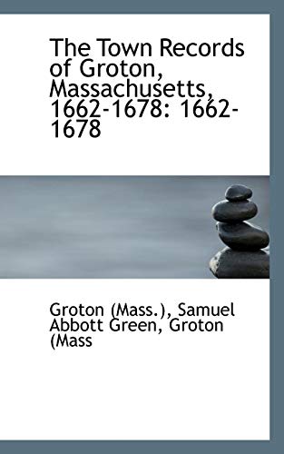 The Town Records Of Groton, Massachusetts [Paperback]