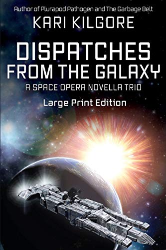 Dispatches from the Galaxy  A Space Opera Novella Trio [Paperback]