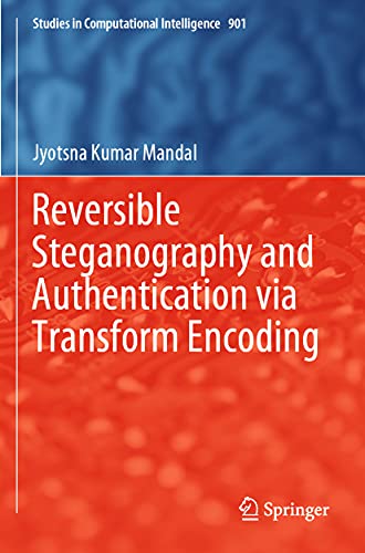 Reversible Steganography and Authentication via Transform Encoding [Paperback]