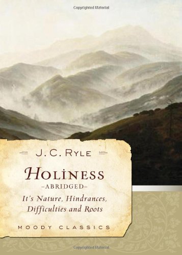Holiness (abridged) Its Nature, Hindrances, Difficulties, And Roots (moody Clas [Paperback]