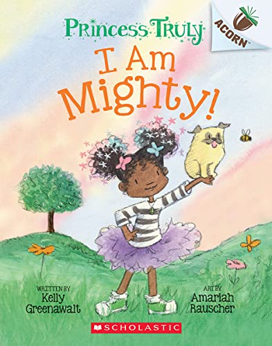 I Am Mighty An Acorn Book (Princess Truly 6) [Paperback]