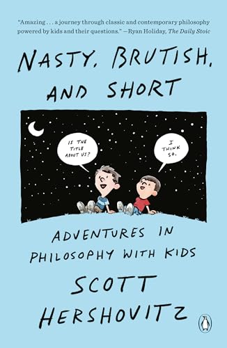 Nasty, Brutish, and Short Adventures in Philosophy with Kids [Paperback]