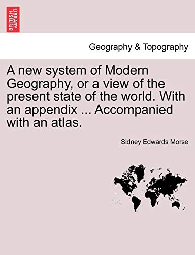 A New System Of Modern Geography, Or A View Of The Present State Of The World. W [Paperback]