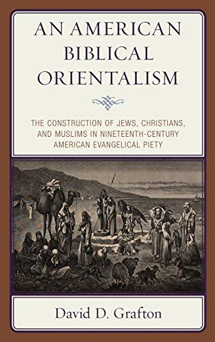 An American Biblical Orientalism The Construction of Jews, Christians, and Musl [Hardcover]