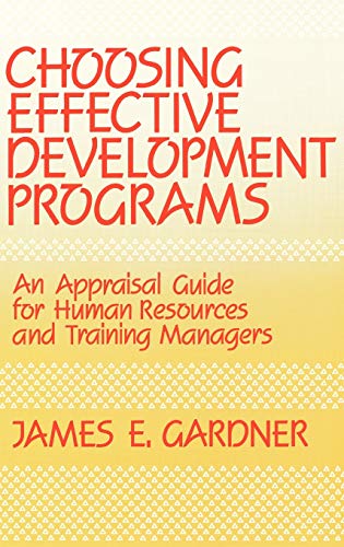 Choosing Effective Development Programs An Appraisal Guide for Human Resources  [Hardcover]