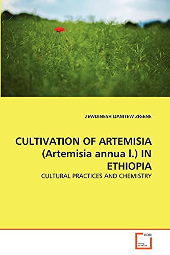 Cultivation of Artemisia (Artemisia Annua L. ) in Ethiopia  Cultural Practices  [Paperback]
