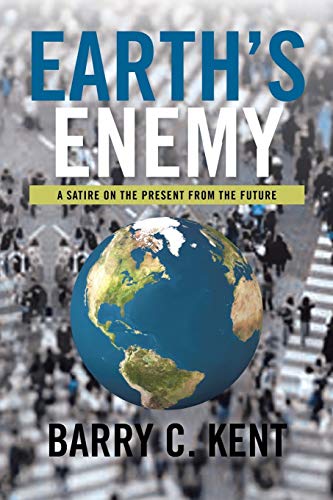 Earth's Enemy a Satire on the Present from the Future  A Satire on the Present  [Paperback]