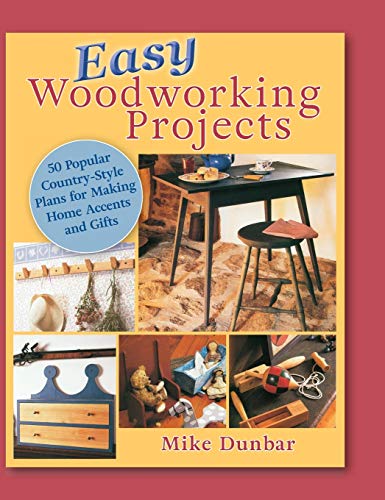 Easy Woodworking Projects  50 Popular Country-Style Plans to Build for Home Acc [Hardcover]